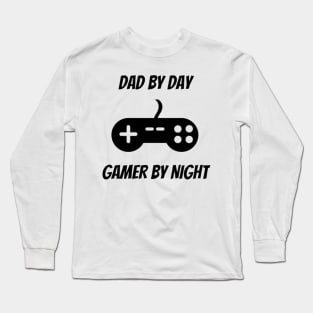 Dad By Day Gamer By Night Funny Fathers Day, Birthday Gift For Dad Long Sleeve T-Shirt